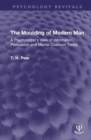 Image for The moulding of modern man  : a psychologist&#39;s view of information, persuasion and mental coercion today