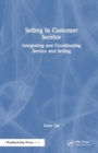 Image for Selling In Customer Service : Integrating and Coordinating Service and Selling