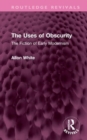 Image for The uses of obscurity  : the fiction of early modernism