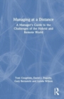 Image for Managing at a distance  : a manager&#39;s guide to the challenges of the hybrid and remote world