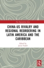 Image for China-US Rivalry and Regional Reordering in Latin America and the Caribbean