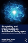 Image for Storytelling and improvisation as anti-racist pedagogies  : challenging white supremacy in elementary education