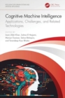 Image for Cognitive Machine Intelligence : Applications, Challenges, and Related Technologies
