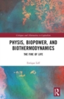 Image for Physis, biopower, and biothermodynamics  : the fire of life
