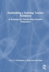 Image for Establishing a Yearlong Teacher Residency : A Roadmap for Transforming Educator Preparation