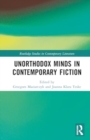 Image for Unorthodox Minds in Contemporary Fiction