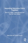 Image for Improving Education Policy Together : How It’s Made, Implemented, and Can Be Done Better