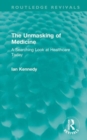 Image for The unmasking of medicine  : a searching look at healthcare today