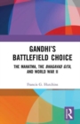 Image for Gandhi&#39;s battlefield choice  : the Mahatma, the Bhagavad Gita, and World War II