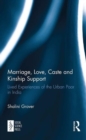 Image for Marriage, love, caste and kinship support  : lived experiences of the urban poor in India