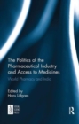 Image for The politics of the pharmaceutical industry and access to medicines  : world pharmacy and India