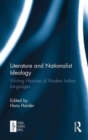 Image for Literature and nationalist ideology  : writing histories of modern Indian languages