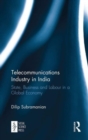 Image for Telecommunications industry in India  : state, business and labour in a global economy