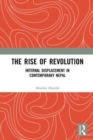 Image for The rise of revolution  : internal displacement in contemporary Nepal