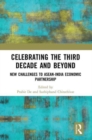 Image for Celebrating the third decade and beyond  : new challenges to ASEAN-India economic partnership