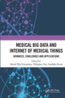 Image for Medical big data and internet of medical things  : advances, challenges and applications