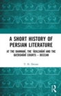 Image for A short history of Persian literature  : at the Bahmani, the &#39;Adilshahi and the Qutbshahi courts - Deccan