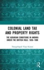Image for Colonial land tax and property rights  : the agrarian conditions in Andhra under the British rule, 1858-1900