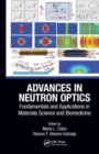 Image for Advances in neutron optics  : fundamentals and applications in materials science and biomedicine