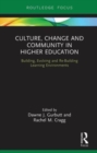 Image for Culture, change and community in higher education  : building, evolving and re-building learning environments