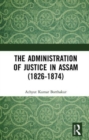 Image for The administration of justice in Assam (1826-1874)