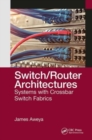 Image for Switch/router architectures  : systems with crossbar switch fabrics