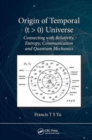 Image for Origin of temporal (t > 0) universe  : connecting with relativity, entropy, communication and quantum mechanics