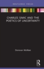 Image for Charles Simic and the poetics of uncertainty