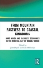 Image for From mountain fastness to coastal kingdoms  : hard money and &#39;cashless&#39; economies in the medieval Bay of Bengal world
