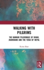 Image for Walking with pilgrims  : the Kanwar pilgrimage of Bihar, Jharkhand and the Terai of Nepal