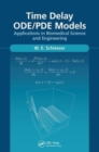 Image for Time delay ODE/PDE models  : applications in biomedical science and engineering