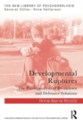 Image for Developmental ruptures  : the psychoanalysis of breakdown and defensive solutions