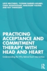 Image for Practicing Acceptance and Commitment Therapy with Head and Heart