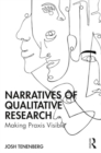 Image for Narratives of qualitative research  : making praxis visible