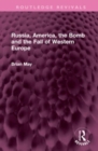Image for Russia, America, the Bomb and the Fall of Western Europe