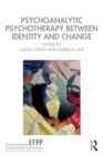 Image for Psychoanalytic Psychotherapy Between Identity and Change