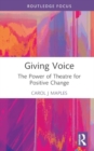 Image for Giving voice  : the power of theatre for positive change