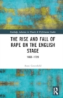 Image for The Rise and Fall of Rape on the English Stage : 1660–1720
