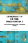 Image for Anthropology of cultural transformation II  : Chinese consciousness and ethnography writing