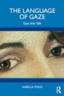 Image for The Language of Gaze : Eyes that Talk