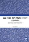 Image for Analyzing the Israel effect in Canada  : a critical autoethnography