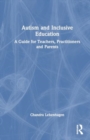 Image for Autism and Inclusive Education : A Guide for Teachers, Practitioners and Parents