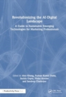 Image for Revolutionizing the AI-Digital Landscape : A Guide to Sustainable Emerging Technologies for Marketing Professionals