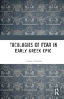 Image for Theologies of Fear in Early Greek Epic