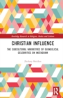 Image for Christian Influence : The Subcultural Narratives of Evangelical Celebrities on Instagram