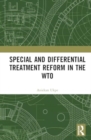 Image for Special and Differential Treatment Reform in the WTO : &#39;The Differentiated Differentiation Approach