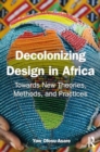 Image for Decolonizing Design in Africa : Towards New Theories, Methods, and Practices