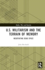 Image for U.S. Militarism and the Terrain of Memory : Negotiating Dead Space