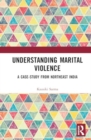 Image for Understanding Marital Violence : A Case-Study from Northeast India