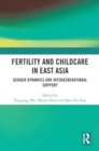 Image for Fertility and childcare in East Asia  : gender dynamics and intergenerational support